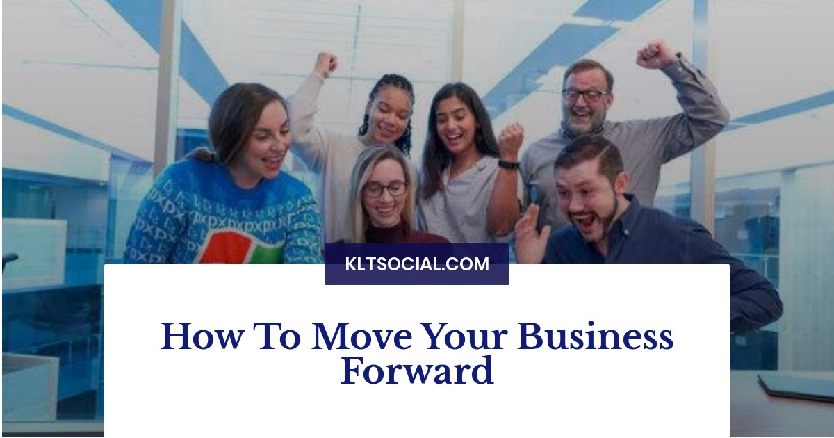 How To Move Your Business Forward