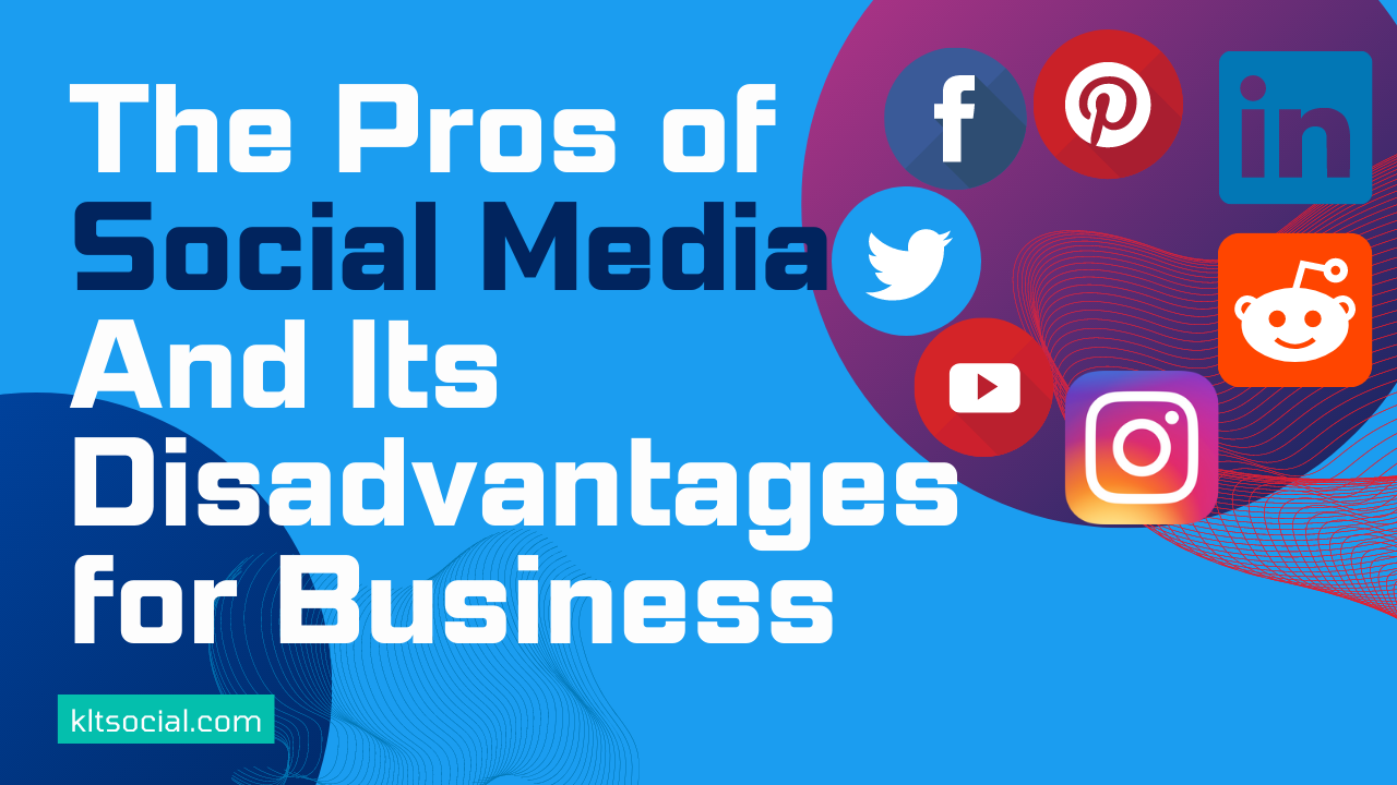 The Pros of Social Media And Its Disadvantages for Business