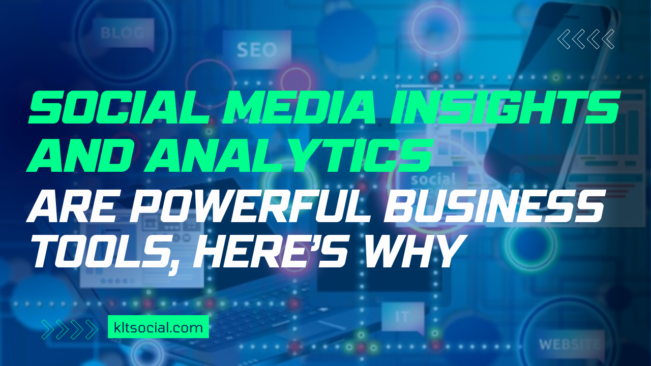 Social Media Insights And Analytics Are Powerful Business Tools, Here’s Why