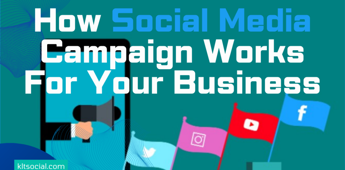 How Social Media Campaign Works For Your Business