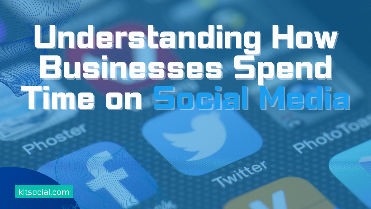 Understanding How Businesses Spend Time on Social Media