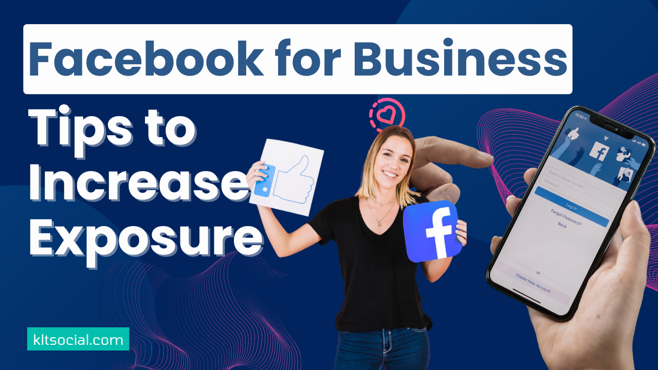 Facebook for Business: Tips to Increase Exposure
