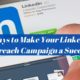 7 Ways To Make Your Linkedin Outreach Campaign A Success