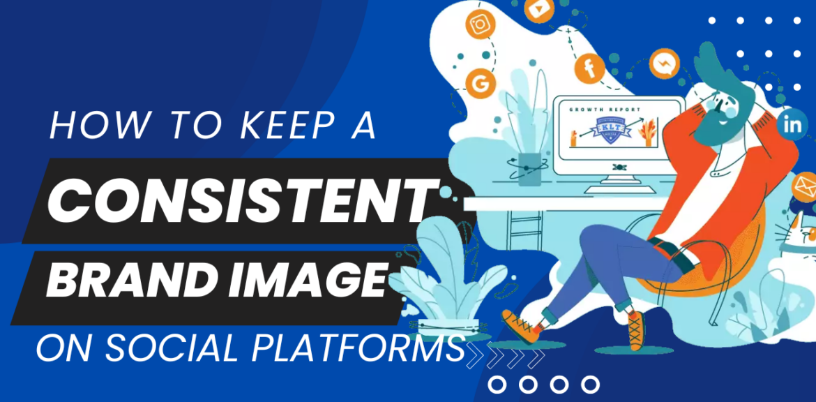 How to Keep a Consistent Brand Image on Social Platforms