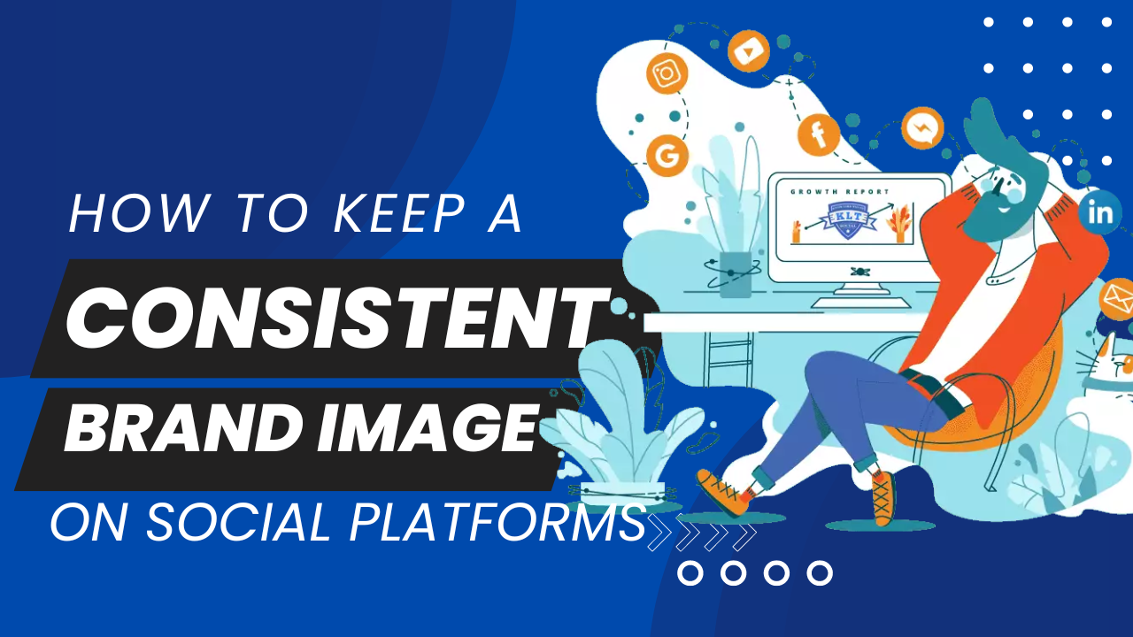 How to Keep a Consistent Brand Image on Social Platforms