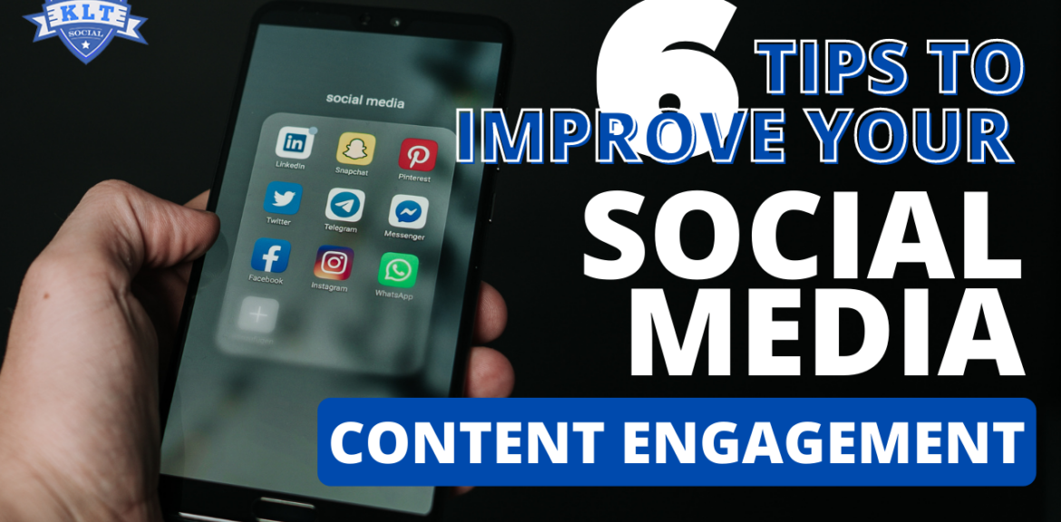 Six Tips to Improve Your Social Media Content Engagement